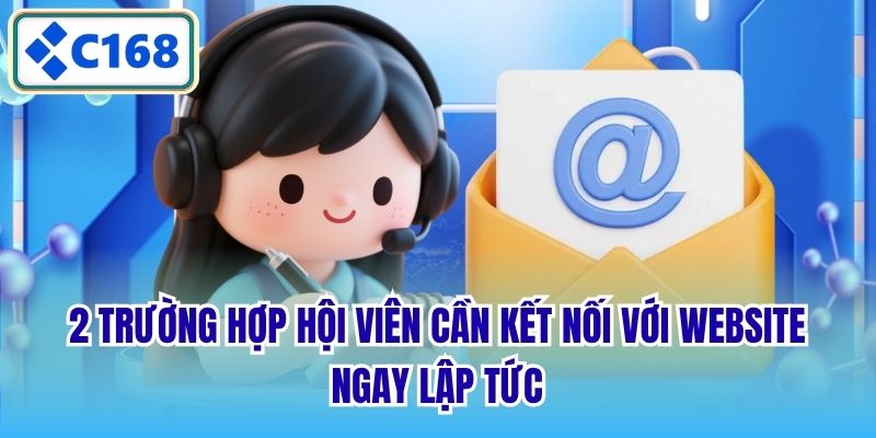 2 trường hợp hội viên cần kết nối với website ngay lập tức