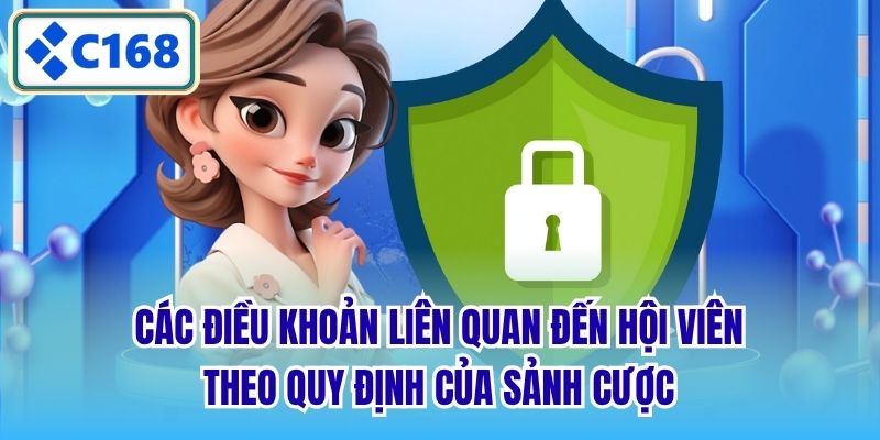 Các điều khoản liên quan đến hội viên theo quy định của sảnh cược