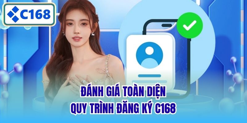 Đánh giá toàn diện quy trình đăng ký C168