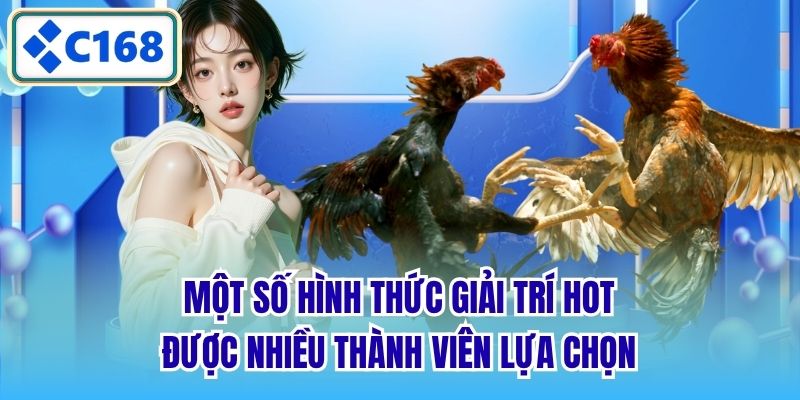 Một số hình thức giải trí hot được nhiều thành viên lựa chọn