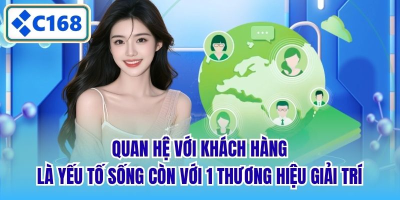 Quan hệ với khách hàng là yếu tố sống còn với 1 thương hiệu giải trí
