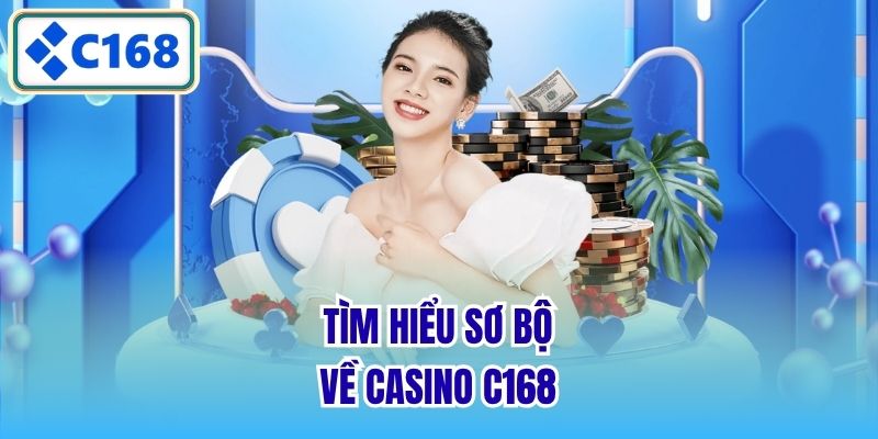 Tìm hiểu sơ bộ về Casino C168