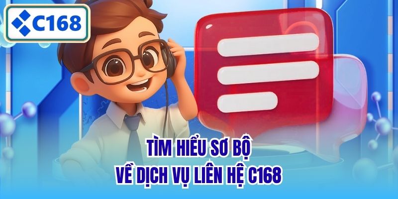 Tìm hiểu sơ bộ về dịch vụ liên hệ C168