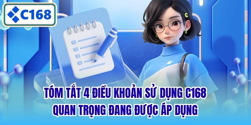 Tóm tắt 4 điều khoản sử dụng C168 quan trọng đang được áp dụng